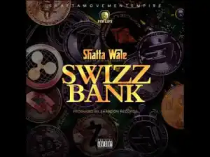 Shatta Wale - Swizz Bank (Prod. ShabDon)